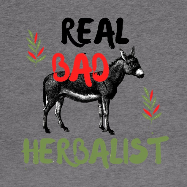 Real Bad-Ass Herbalist by DesignVerse Tees